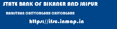 STATE BANK OF BIKANER AND JAIPUR  RAJASTHAN CHITTORGARH CHITORGARH   ifsc code